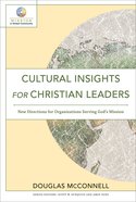 Cultural Insights For Christian Leaders: New Directions For Organizations Serving God's Mission (Mission In Global Community Series) Paperback