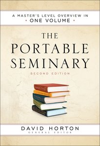 The Portable Seminary: A Masters Level Overview in One Volume (Second Edition) The Portable Seminary: A Masters Level Overview in One Volume (Second Edition)