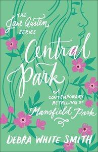 Central Park - Mansfield Park, a Contemporary Retelling (Jane Austen Series) Central Park - Mansfield Park, a Contemporary Retelling (Jane Austen Series)