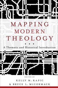 Mapping Modern Theology: A Thematic and Historical Introduction Mapping Modern Theology: A Thematic and Historical Introduction