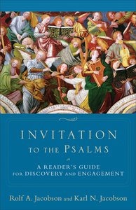 Invitation to the Psalms: A Guide For Transformative Reading Invitation to the Psalms: A Guide For Transformative Reading
