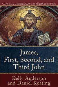 James, First, Second, and Third John (Catholic Commentary On Sacred Scripture Series) James, First, Second, and Third John (Catholic Commentary On Sacred Scripture Series)