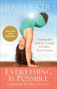 Everything is Possible: Finding the Faith and Courage to Follow Your Dreams Everything is Possible: Finding the Faith and Courage to Follow Your Dreams