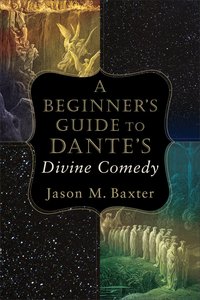 A Beginners Guide to Dantes Divine Comedy A Beginners Guide to Dantes Divine Comedy