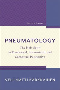 Pneumatology: The Holy Spirit in Ecumenical, International and Contextual Perspective (2nd Edition) Pneumatology: The Holy Spirit in Ecumenical, International and Contextual Perspective (2nd Edition)