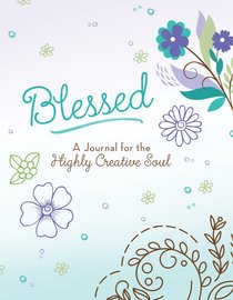 Blessed: A Journal For the Highly Creative Soul Blessed: A Journal For the Highly Creative Soul