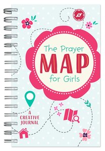 The Prayer Map For Girls: A Creative Journal The Prayer Map For Girls: A Creative Journal