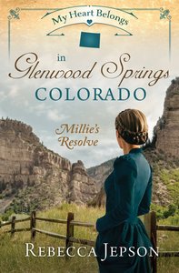 In Glenwood Springs, Colorado - Millies Resolve (#09 in My Heart Belongs Series) In Glenwood Springs, Colorado - Millies Resolve (#09 in My Heart Belongs Series)