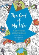 God of My Life, The: A Devotional Colouring Book (Adult Coloring Books Series) Paperback