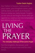 Living the Prayer: The Everyday Challenge of the Lord's Prayer Paperback