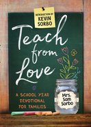 Teach From Love: School Year Devotional For Families Paperback