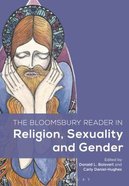 The Bloomsbury Reader in Religion, Sexuality, and Gender Paperback
