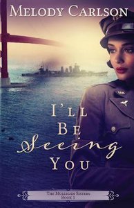 Ill Be Seeing You (#01 in Mulligan Sisters Series) Ill Be Seeing You (#01 in Mulligan Sisters Series)