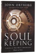 Soul Keeping: Caring For the Most Important Part of You Paperback