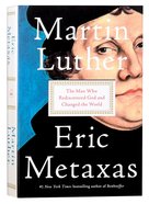 Martin Luther: The Man Who Rediscovered God and Changed the World Paperback