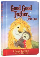 Good Good Father For Little Ones Board Book