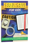 Cold-Case Christianity For Kids: Investigate Jesus With a Real Detective Paperback