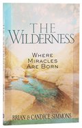 The Wilderness: Where Miracles Are Born Paperback