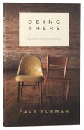 Being There: How to Love Those Who Are Hurting Paperback