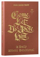 Come, Let Us Adore Him: A Daily Advent Devotional Hardback