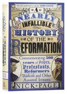 A Nearly Infallible History of the Reformation Hardback