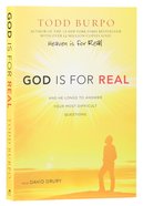 God is For Real: And He Longs to Answer Your Most Difficult Questions Paperback