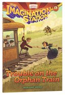 Trouble on the Orphan Train (#18 in Adventures In Odyssey Imagination Station (Aio) Series) Paperback