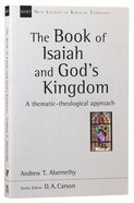 Book of Isaiah and God's Kingdom: Thematic-Theological Approach (New Studies In Biblical Theology Series) Paperback