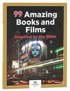 99 Amazing Books and Films Inspired By the Bible (99 Series, Museum Of The Bible) Paperback
