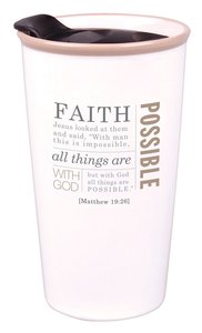 Ceramic Tumbler Mug: Faith, Cream (Matthew 19:26) Ceramic Tumbler Mug: Faith, Cream (Matthew 19:26)