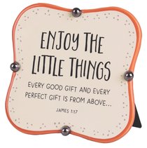 Ceramic Plaque: Enjoy the Little Things, Orange/Cream Little Blessings (James 1:17) Ceramic Plaque: Enjoy the Little Things, Orange/Cream Little Blessings (James 1:17)
