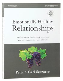 Emotionally Healthy Relationships: Discipleship That Deeply Changes Your Relationship With Others (Course Workbook) Emotionally Healthy Relationships: Discipleship That Deeply Changes Your Relationship With Others (Course Workbook)