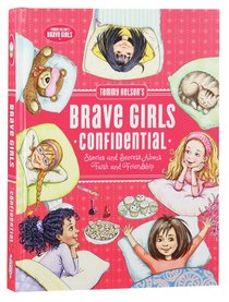 Tommy Nelsons Brave Girls Confidential: Stories and Secrets About Faith and Friendship Tommy Nelsons Brave Girls Confidential: Stories and Secrets About Faith and Friendship