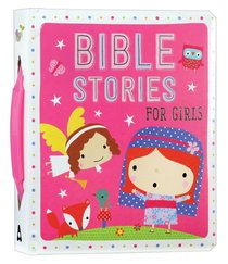 Bible Stories For Girls (Padded Board Book With Handle) Bible Stories For Girls (Padded Board Book With Handle)