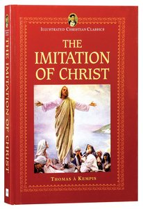 Icc: The Imitation of Christ (Illustrated Christian Classics) (Illustrated Christian Classics Series) Icc: The Imitation of Christ (Illustrated Christian Classics) (Illustrated Christian Classics Series)