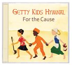 Getty Kids Hymnal: For the Cause CD