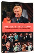 Sweeter as the Days Go By (Gaither Gospel Series) DVD