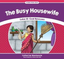 Busy Housewife, The: Luke 15: God Rescues (Stories From Jesus Series) Busy Housewife, The: Luke 15: God Rescues (Stories From Jesus Series)