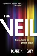 The Veil: An Invitation to the Unseen Realm Paperback