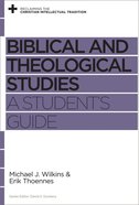 Biblical and Theological Studies: A Student's Guide (Reclaiming The Christian Intellectual Tradition Series) Paperback