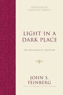 Light in a Dark Place: The Doctrine of Scripture (Foundations Of Evangelical Theology Series) Hardback