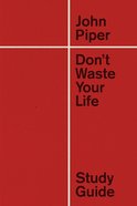 Don't Waste Your Life (Study Guide) Paperback