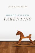 Grace-Filled Parenting ESV (Pack Of 25) Booklet