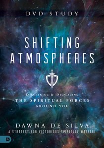 Shifting Atmospheres: Discerning and Displacing the Spiritual Forces Around You (Dvd Study) Shifting Atmospheres: Discerning and Displacing the Spiritual Forces Around You (Dvd Study)
