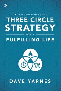 An Introduction to the Three Circle Stratagy For a Fulfilling Life An Introduction to the Three Circle Stratagy For a Fulfilling Life