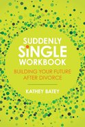 Suddenly Single Workbook: Building Your Future After Divorce Paperback