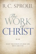 The Work of Christ: What the Events of Jesus' Life Mean For You Paperback