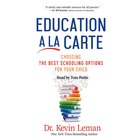 Education a La Carte: Choosing the Best Schooling Options For Your Child (Unabridged, 6 Cds) CD