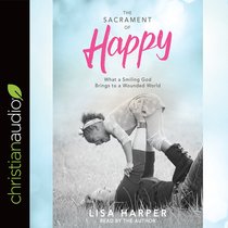 The Sacrament of Happy: Surprised By the Secret of Genuine Joy (Unabridged, 4 Cds) The Sacrament of Happy: Surprised By the Secret of Genuine Joy (Unabridged, 4 Cds)