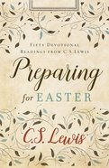 Preparing For Easter: Fifty Devotional Readings From C S Lewis eBook